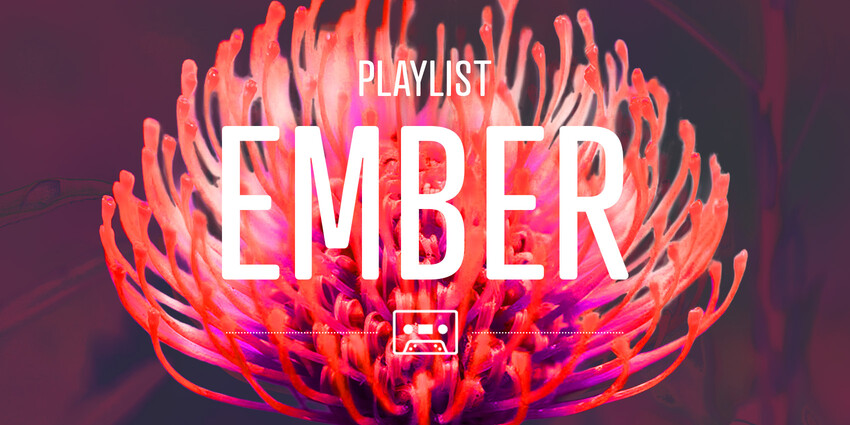 April Playlist: EMBER