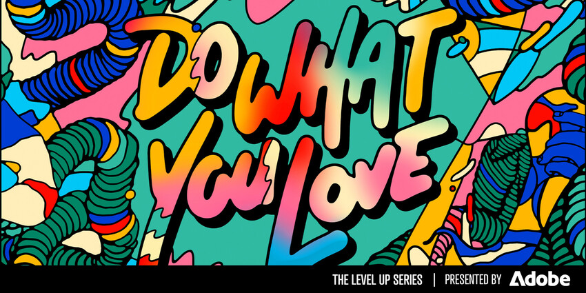 LEVEL UP: The Power of Doing What You Love