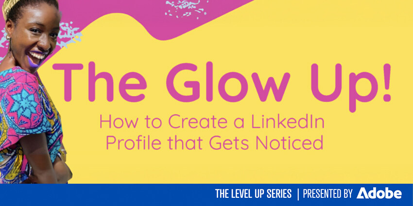 LEVEL UP: The LinkedIn Glow Up: How to Create a Profile That Gets Noticed