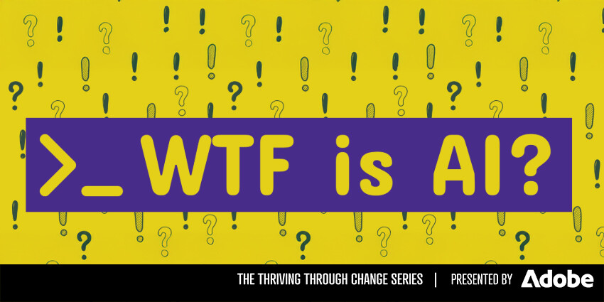 Thriving Through Change: WTF is AI